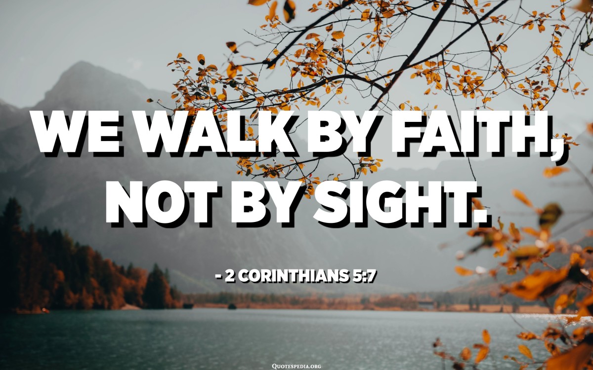 WALK BY FAITH NOT BY SIGHT