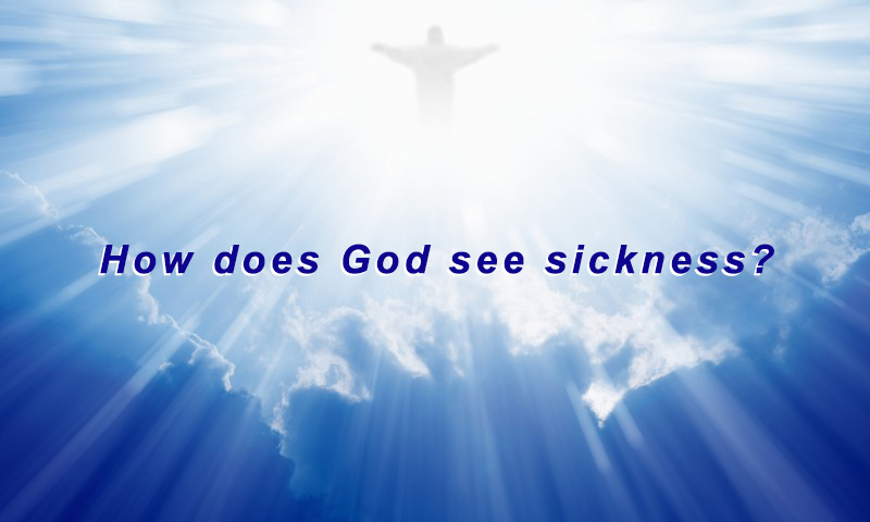 How does God see sickness?