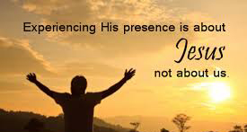 Being in the presence of Jesus